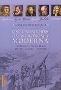 Ler Fundadores Da Astronomia Moderna, Os, do autor Joseph Bertrand Ler Fundadores Da Astronomia Moderna, Os, do autor Joseph Bertrand