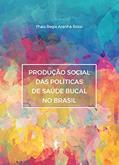 Ler Produção social das políticas de saúde bucal no Brasil, do autor Thais Regis Aranha Rossi Ler Produção social das políticas de saúde bucal no Brasil, do autor Thais Regis Aranha Rossi