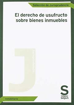 El derecho de usufructo sobre bienes inmuebles, do autor Editorial Sepín