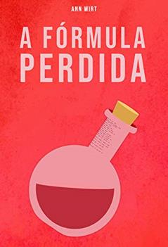 A Fórmula Perdida (Série Madge Sterling Livro 1), do autor Ann Wirt