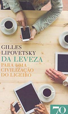 Da Leveza: Para uma Civilização do Ligeiro, do autor Gilles Lipovetsky