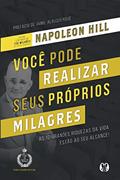 Ler Você pode realizar seus próprios milagres, do autor Napoleon Hill Ler Você pode realizar seus próprios milagres, do autor Napoleon Hill