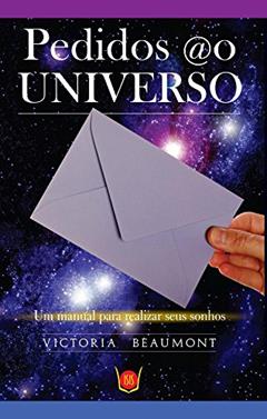 Pedidos ao Universo - Um Manual Para Realizar Seus Sonhos, do autor Victoria Beaumont