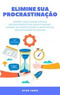 Ler Elimine Sua Procrastinação: Aprenda Como Acabar Com Sua Procrastinação Com Um Novo Mindset, Criando Uma Mente Eficiente, Tendo Mais Produtivividade E Investindo Em Uma Mentalidade De Sucesso, do autor Ryan Jones Ler Elimine Sua Procrastinação: Aprenda Como Acabar Com Sua Procrastinação Com Um Novo Mindset, Criando Uma Mente Eficiente, Tendo Mais Produtivividade E Investindo Em Uma Mentalidade De Sucesso, do autor Ryan Jones