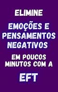 Ler Elimine Emoções e Pensamentos Negativos em poucos minutos com a EFT, do autor Paula Rota; Paula Rota Ler Elimine Emoções e Pensamentos Negativos em poucos minutos com a EFT, do autor Paula Rota; Paula Rota