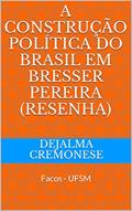 Ler A Construção Política do Brasil em Bresser Pereira (Resenha): Facos - UFSM (Coleção Filosofia&Política Livro 3), do autor Dejalma Cremonese Ler A Construção Política do Brasil em Bresser Pereira (Resenha): Facos - UFSM (Coleção Filosofia&Política Livro 3), do autor Dejalma Cremonese