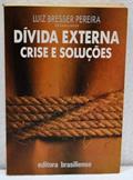 Ler Divida Externa: Crise E Solucoes (Portuguese Edition), do autor Luiz Bresser Pereira (org.)