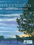 Ler Dezembros - Um olhar para cada Natal, do autor Luiz Casadei Manechini Ler Dezembros - Um olhar para cada Natal, do autor Luiz Casadei Manechini