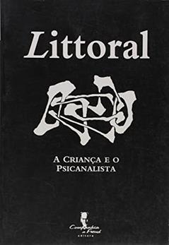 Littoral: a Criança e o Psicanalista, do autor Érik Porge; Jacqueline Poulain-Colombier; Martine Gauthron; Anne-Marie Deutsch; José Attal; Mayette Viltard; Eugénie Sokolnicka