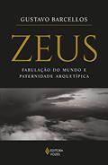 Ler Zeus: Fabulação do mundo e paternidade arquetípica, do autor Gustavo Barcellos Ler Zeus: Fabulação do mundo e paternidade arquetípica, do autor Gustavo Barcellos
