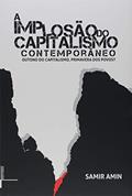 Ler A Implosão do Capitalismo Contemporâneo: Outuno do Capistalismo, Primavera dos Povos?, do autor Samir Amin