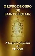 Ler O Livro de Ouro de Saint Germain: A Sagrada Alquimia do Eu Sou, do autor Saint Germain Ler O Livro de Ouro de Saint Germain: A Sagrada Alquimia do Eu Sou, do autor Saint Germain