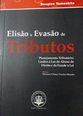 Ler Elisão e Evasão de Tributos, do autor Douglas Yamashita