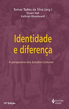 Identidade e diferença: A perspectiva dos estudos culturais, do autor Stuart Hall; Kathryn Woodward