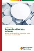 Ler Comendo o final das palavras: Análise variacionista da haplologia, elisão e apócope em Itaúna/MG, do autor Oliveira Alan Jardel Ler Comendo o final das palavras: Análise variacionista da haplologia, elisão e apócope em Itaúna/MG, do autor Oliveira Alan Jardel