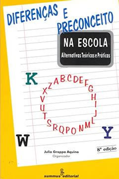 Diferenças e preconceito na escola: alternativas teóricas e práticas, do autor Julio Groppa Aquino