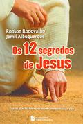 Ler Os 12 segredos de Jesus, do autor Robson Rodovalho; Jamil Albuquerque; Robson Rodovalho Ler Os 12 segredos de Jesus, do autor Robson Rodovalho; Jamil Albuquerque; Robson Rodovalho