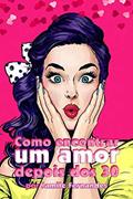 Ler Como Encontrar um Amor Depois dos 30 : 11 passos que vão mudar a sua maneira de se relacionar, do autor Jamile Fernandes Ler Como Encontrar um Amor Depois dos 30 : 11 passos que vão mudar a sua maneira de se relacionar, do autor Jamile Fernandes