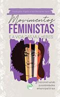 Ler Movimentos feministas e a vida das mulheres: (re)construindo possibilidades emancipatórias, do autor Rosângela Angelin; Noli Bernardo Hahn