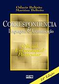 Ler Correspondência: Linguagem E Comunicação - Oficial, Empresarial, Particular, do autor Mariusa Beltrão; Odacir Beltrão