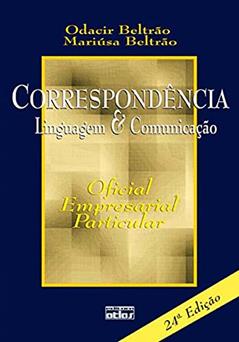 Correspondência: Linguagem E Comunicação - Oficial, Empresarial, Particular, do autor Mariusa Beltrão; Odacir Beltrão