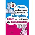 Ler Nem os homens são tão simples nem as mulheres tão complicadas, do autor María de Jesús Álava Reyes Ler Nem os homens são tão simples nem as mulheres tão complicadas, do autor María de Jesús Álava Reyes