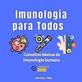 Ler Imunologia para Todos: Conceitos Básicos de Imunologia Humana (Projeto Ciências para Todos), do autor Jessica Lima Ler Imunologia para Todos: Conceitos Básicos de Imunologia Humana (Projeto Ciências para Todos), do autor Jessica Lima