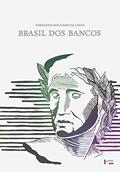 Ler Brasil dos Bancos, do autor Fernando Nogueira da Costa