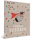 Ler O Sonho de Vitório, do autor Veridiana Scarpelli Ler O Sonho de Vitório, do autor Veridiana Scarpelli