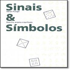 Sinais e símbolos: desenho, projeto e significado, do autor Adrian Frutiger