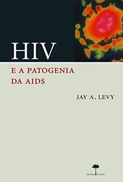 HIV e a patogenia da AIDS, do autor Jay A. Levy