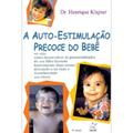 Ler A Auto-Estimulação. Precoce do Bebê, do autor Dr. Henrique Klajner