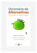 Ler Dicionário de Alternativas: Utopismo e Organização, do autor Martin Parker; Valérie Fournier; Patrick Reedy Ler Dicionário de Alternativas: Utopismo e Organização, do autor Martin Parker; Valérie Fournier; Patrick Reedy