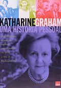 Ler Katharine Graham. Uma História Pessoal, do autor Katharine Graham Ler Katharine Graham. Uma História Pessoal, do autor Katharine Graham