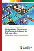 Ler Medidores de Escoamento Multifásico na Indústria de Petróleo e Gás: Aplicações de medidores ultrassônicos, do autor Jose Luiz Goncalves; Andreas Nascimento