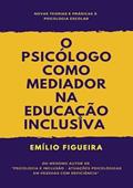 Ler O Psicologo Como Medidor na Educacao Inclusiva, do autor Emílio Figueira Ler O Psicologo Como Medidor na Educacao Inclusiva, do autor Emílio Figueira