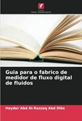 Ler Guia para o fabrico de medidor de fluxo digital de fluidos, do autor Hayder Abd Al-Razzaq Abd Dibs Ler Guia para o fabrico de medidor de fluxo digital de fluidos, do autor Hayder Abd Al-Razzaq Abd Dibs