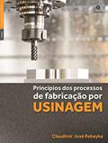 Ler Princípios dos processos de fabricação por usinagem, do autor Claudimir José Rebeyka