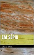Ler Em Sépia, do autor Catarina Pereira