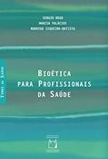 Ler Bioética para profissionais da saúde, do autor Sergio Rego; Marisa Palácios; Rodrigo Siqueira-Batista Ler Bioética para profissionais da saúde, do autor Sergio Rego; Marisa Palácios; Rodrigo Siqueira-Batista