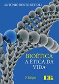 Ler Bioética - A Ética da Vida, do autor Antonio Bento. Betioli