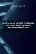 Ler As Implicações Bioético-Jurídicas do Uso da Edição Genética Como Protocolo Terapêutico, do autor Rafael Verdival Ler As Implicações Bioético-Jurídicas do Uso da Edição Genética Como Protocolo Terapêutico, do autor Rafael Verdival