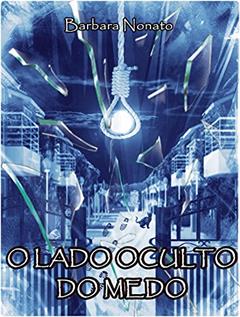 O Lado Oculto do Medo, do autor Barbara Nonato