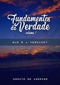 Ler Que é a Verdade?: Vol. 1 (Fundamentos da Verdade), do autor Nonato de Andrade; Ester Andrade Ler Que é a Verdade?: Vol. 1 (Fundamentos da Verdade), do autor Nonato de Andrade; Ester Andrade