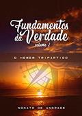 Ler O Homem Tripartido: Vol. 2 (Fundamentos da Verdade), do autor Nonato de Andrade Ler O Homem Tripartido: Vol. 2 (Fundamentos da Verdade), do autor Nonato de Andrade