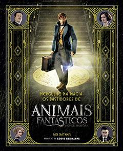 Mergulhe na magia - os bastidores de animais fantásticos e onde habitam, do autor Ian Nathan
