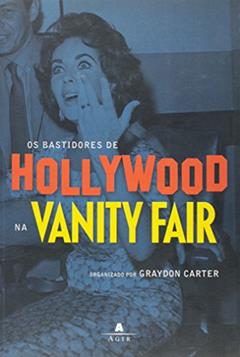 Os Bastidores De Hollywood Na Vanity Fair, do autor Graydon Carter