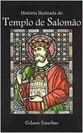 Ler História Ilustrada do Templo de Salomão, do autor Gilson Sanches Ler História Ilustrada do Templo de Salomão, do autor Gilson Sanches