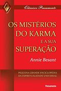 Ler Os Mistérios do Karma e a sua Superação: Pequena Grande Enciclopédia da Espiritualidade Universal, do autor Annie Besant Ler Os Mistérios do Karma e a sua Superação: Pequena Grande Enciclopédia da Espiritualidade Universal, do autor Annie Besant