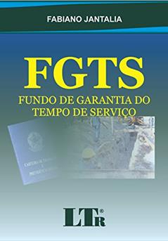 FGTS: Fundo De Garantia Do Tempo De Serviço, do autor Fabiano Jantalia